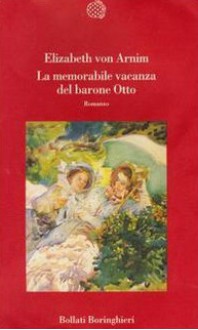 La memorabile vacanza del barone Otto - Elizabeth von Arnim