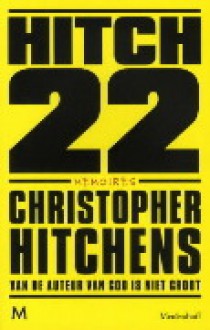 Hitch-22: A Memoir - Christopher Hitchens, Richard Kruis