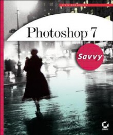 Photoshop 7 Savvy [With CDROM] - Steve Romaniello