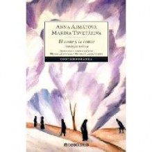 El canto y la ceniza. Antología poética. - Anna Akhmatova, Marina Tsvetaïeva