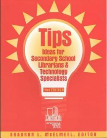 Tips: Ideas for Secondary School Librarians and Technology Specialists - Sharron L. McElmeel