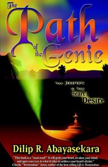 The Path of the Genie: Your Journey to Your Heart's Desire - Dilip R. Abayasekara, Charlie "Tremendous" Jones