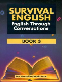 Survival English: English Through Conversations, Book 3 - Lee Mosteller, Bobbi Paul