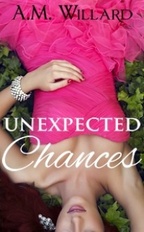 Unexpected Chances - A.M. Willard