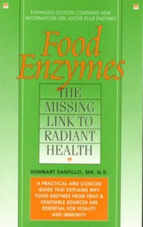 Food Enzymes: Missing Link to Radiant Health - Humbart Smokey Santillo, Debra Kantor