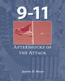 9-11: Aftershocks of the Attack - Jeremy D. Mayer