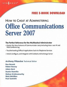 How to Cheat at Administering Office Communicator Server 2007 - Anthony Piltzecker