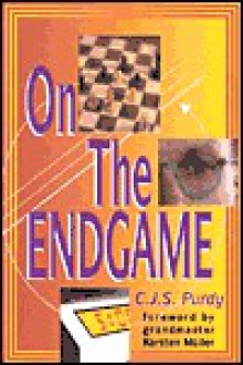 C.J.S. Purdy on the Endgame - Ralph J. Tykodi, John Purdy, Frank P. Hutchings, Karsten Muller