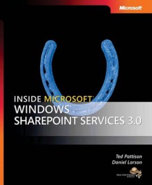 Inside Microsoft® Windows® SharePoint® Services 3.0 - Ted Pattison, Daniel Larson