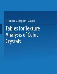 Tables For Texture Analysis Of Cubic Crystals - J. Hansen, K. Lücke, J. Pospiech