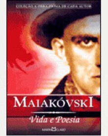 Maiakóvski: Vida e Poesia - Vladimir Mayakovsky