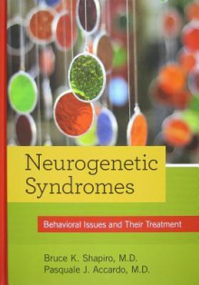 Neurobehavioral Disorders: Science And Practice - Bruce K. Shapiro, Pasquale J. Accardo