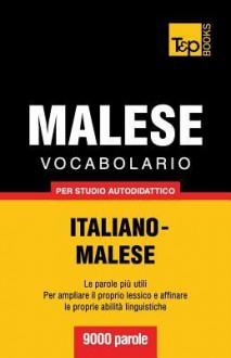 Vocabolario Italiano-Malese Per Studio Autodidattico - 9000 Parole - Andrey Taranov, Victor Pogadaev