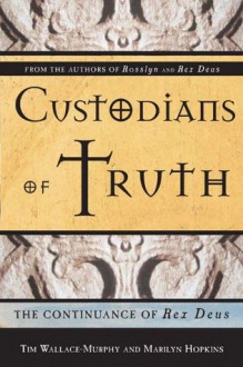 Custodians Of Truth: The Continuance Of Rex Deus - Marilyn Hopkins, Tim Wallace-Murphy