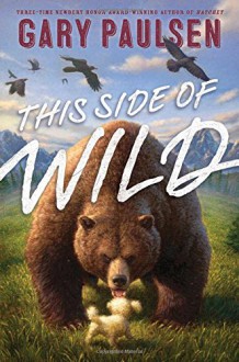 This Side of Wild: Mutts, Mares, and Laughing Dinosaurs - Gary Paulsen, Tim Jessell