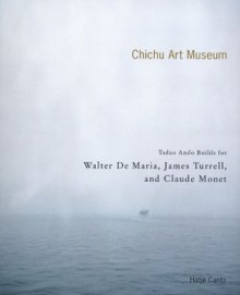 Chichu Art Museum: Tadao Ando Builds for Walter de Maria, James Turrell, and Claude Monet - Tadao Andō