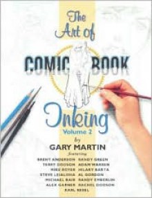 The Art of Comic Book Inking [With Artboards] - Gary Martin, Brent Anderson, Randy Green
