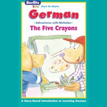 The Five Crayons: Berltiz Kids German, Adventures with Nicholas - Berlitz, Berlitz, Berlitz Publishing