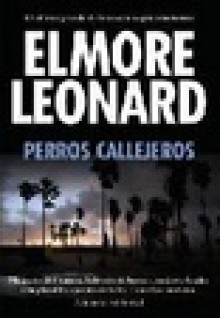 Perros callejeros - Elmore Leonard