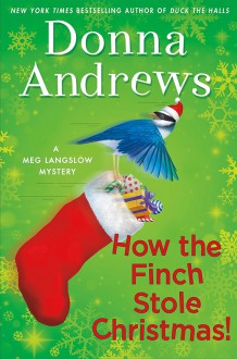 How the Finch Stole Christmas! - Donna Andrews