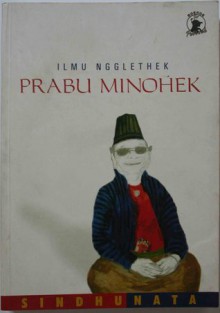 Ilmu Ngglethek Prabu Minohek - Sindhunata