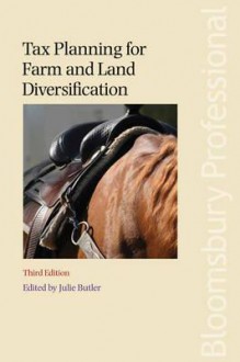 Tax Planning for Farm and Land Diversification: Third Edition - Julie Butler, BUTLER