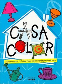 Casa Color: Superlibro Con 112 Divertidas Ilustraciones Para Colorear - Grupo Editorial Norma