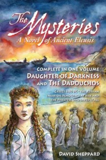 The Mysteries, A Novel Of Ancient Eleusis - David Sheppard, Richard Sheppard