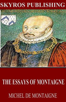 The Essays of Montaigne - Michel de Montaigne