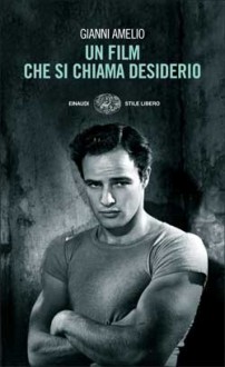 Un film che si chiama desiderio - Gianni Amelio