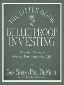 The Little Book of Bulletproof Investing: Do's and Don'ts to Protect Your Financial Life - Phil DeMuth, Phil DeMuth, Don Hagen