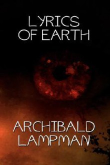 Lyrics of Earth - Archibald Lampman