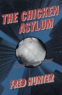 The Chicken Asylum - Fred W. Hunter