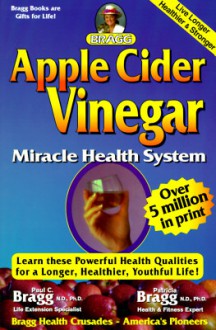 Apple Cider Vinegar: Miracle Health System - Paul C. Bragg