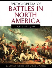 Encyclopedia of Battles in North America: 1517 to 1916 - L. Edward Purcell, Sarah J. Purcell