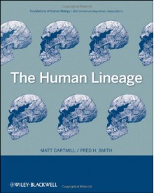 The Human Lineage - Matt Cartmill, Fred H. Smith, Kaye B. Brown