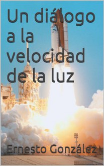 Un diálogo a la velocidad de la luz (Spanish Edition) - Patrick Ness