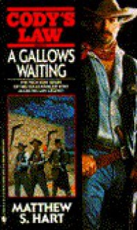 GALLOWS WAITING, A (Cody's Law, Book 10) - Matthew Hart