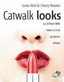 Catwalk Looks (52 Brilliant Little Ideas) - Linda Bird, Cherry Maslen