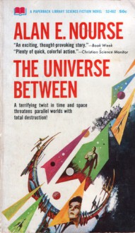 The Universe Between - Alan E. Nourse