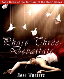 Phase Three: Devastate (Territory of the Dead Book 3) - Rose Wynters
