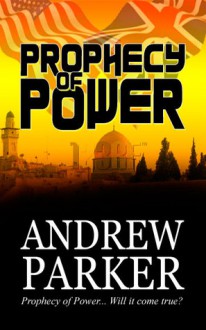 Prophecy of Power - Andrew Parker