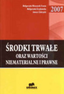 środki trwałe oraz wartości niematerialne i prawne - 2007 - Małgorzata Wieczorek Fronia, Małgorzata Grzybowska, Janusz Zubrzycki