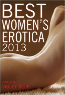 Best Women's Erotica 2013 - Violet Blue (Editor)