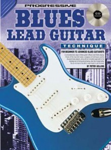 Blues Lead Guitar Technique Bk/CD: For Beginner to Advanced Blues Guitarists - Peter Gelling