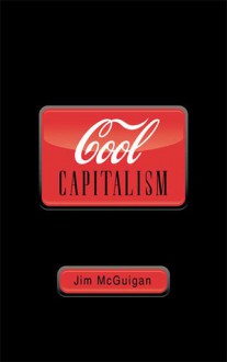 Cool Capitalism - Jim McGuigan