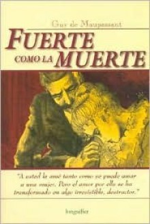 Fuerte Como La Muerte - Guy de Maupassant