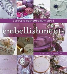 Complete Contemporary Craft: Embellishments - Murdoch Books