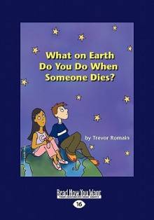 What on Earth Do You Do When Someone Dies? (Easyread Large Edition) - Trevor Romain