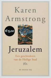 Jeruzalem. Een geschiedenis van de Heilige Stad - Karen Armstrong